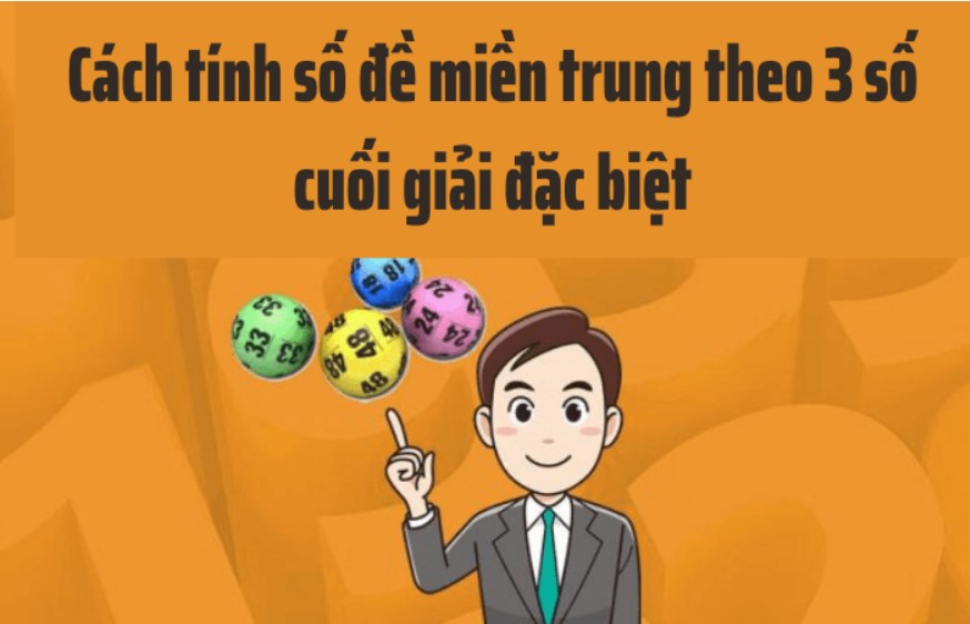 Cách tính số đề miền trung theo 3 số cuối giải đặc biệt